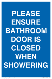 PLEASE ENSURE BATHROOM DOOR IS CLOSED WHEN SHOWERING